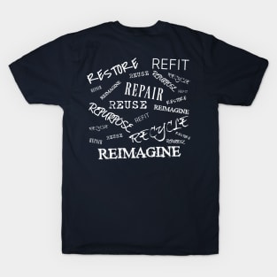 Restore Refit Reuse Repair Repurpose Recycle Reimagine on Back and Salvaging Life Logo on Front T-Shirt